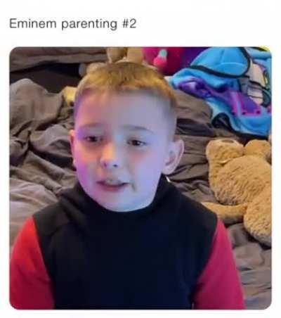 Eminem parenting be like