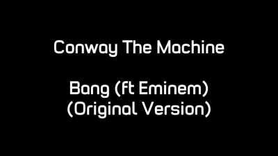 [LEAK] Conway The Machine - Bang (ft. Eminem) (Original Version)