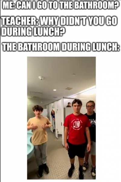 The bathroom during lunch