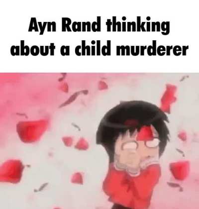 She said he was basically the perfect objectivist specimen. 