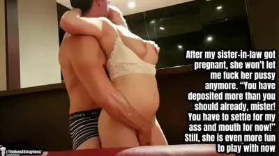 I may have caused her growing belly...