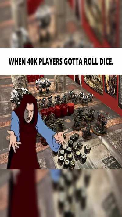 40K Players Rolling Dice!