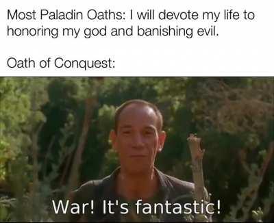 An Oath of Conquest is just a sanctioned murder hobo.