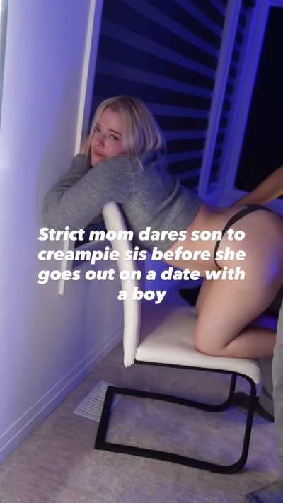 Creampie’d step sister for her date