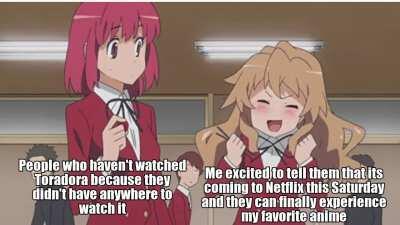 It might have been posted here already but Toradora! is coming to Netflix this Saturday!