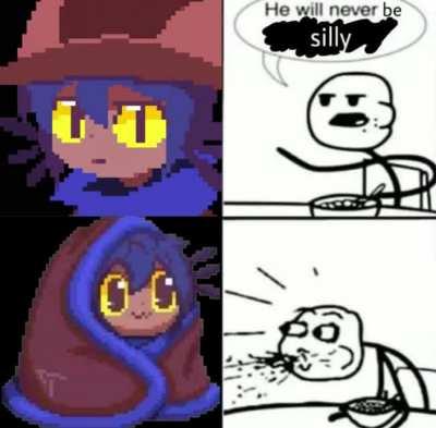 he will never be silly