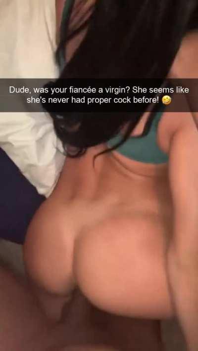 Might as well have been, when you're the only other person she's been with. And your 