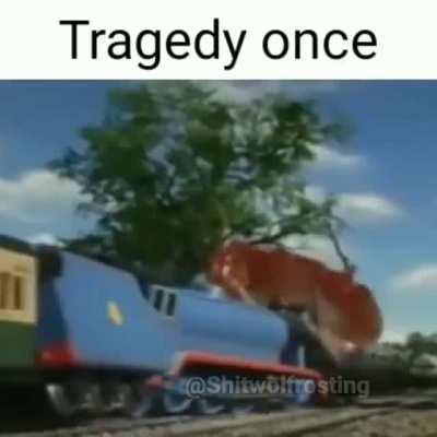 tragedy once