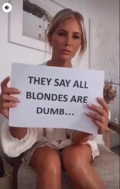They say blondes are dumb.... 👱‍♀️😭