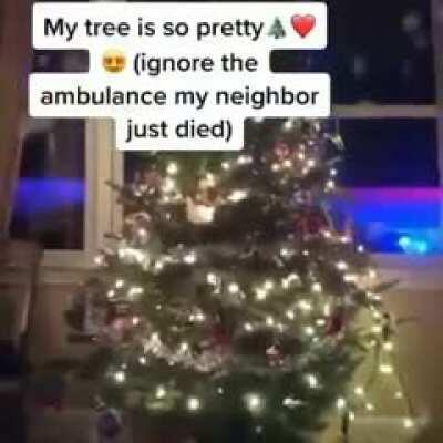 (ignore the ambulance, my neighbor just died)