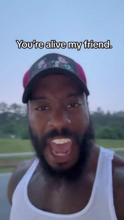 Realize that you’re alive