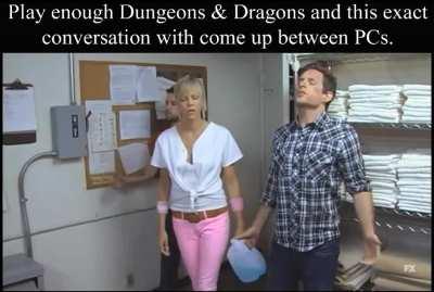 I don't know everything about D&D, but I know this is 100% true.