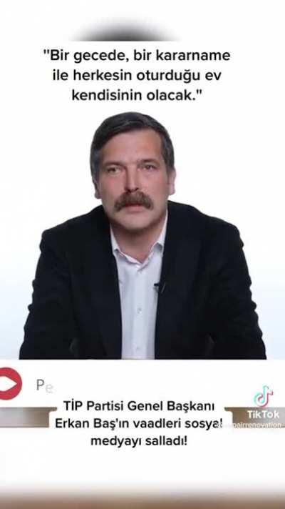 TİP Genel Başkanı Erkan Baş’tan İlginç Vaatler
