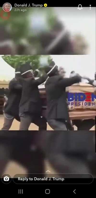 Trump posted a dancing pallbearers meme on his snap. Massive green dildo tuesday