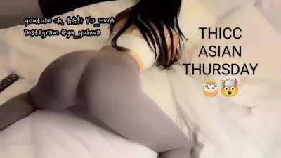 ITS THICC Asian Thursday!! 👏🎉🥳