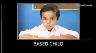 BASED CHILD 😎😎😎