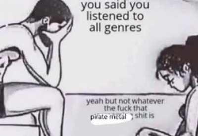 We need pirate metal in act 3 I think