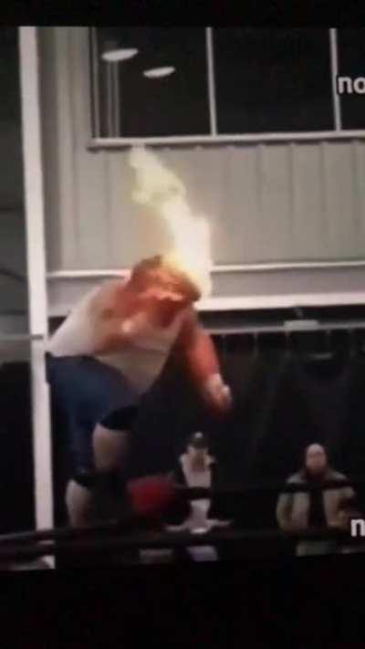 WCGW lighting my head on fire for a pro wrestling maneuver?