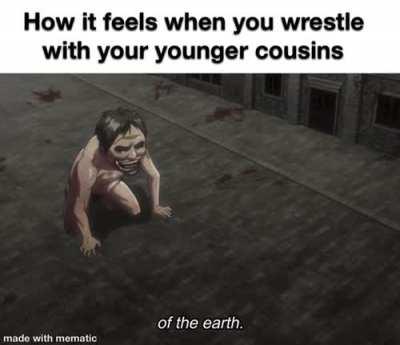 When you felt like a war god but you were really just older