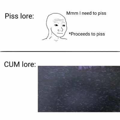 Piss lore vs CUM lore