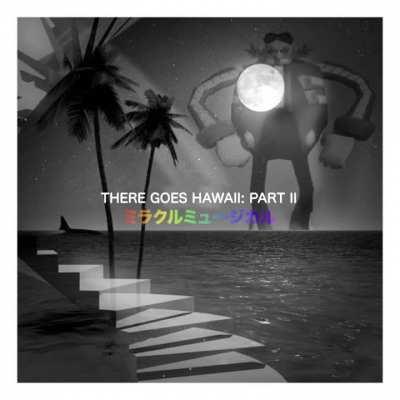 There Goes Hawaii: Part II