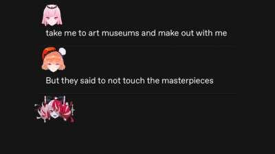 Ma'am, this is a museum.