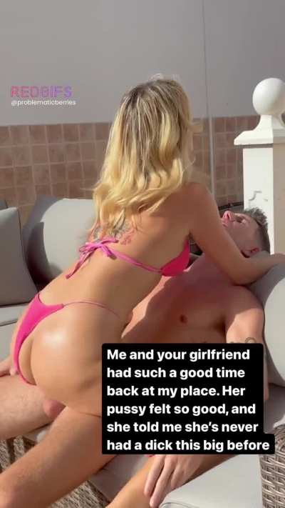 Me and your gf had a great time back at my place