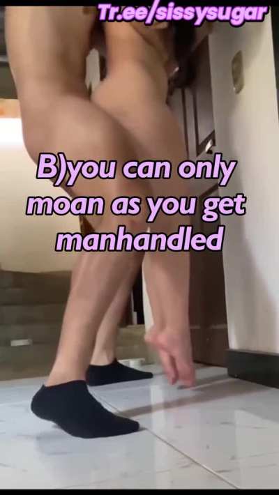 Sissies are forced to choose