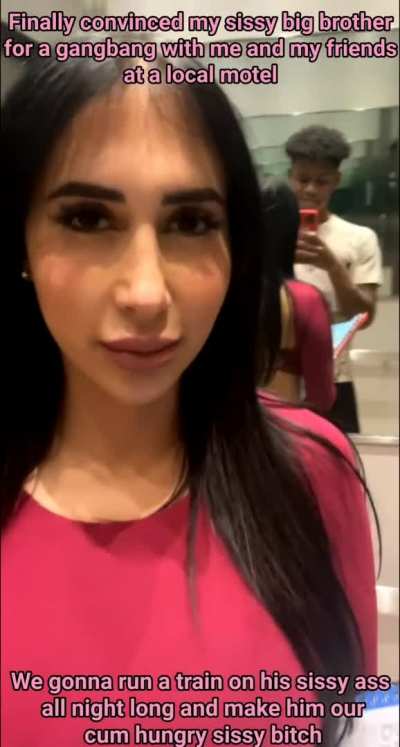 Turning my big brother into a sissy slut