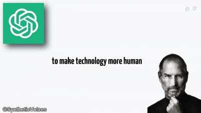 I asked ChatGPT what Steve Jobs might of thought of ChatGPT if he was alive. Then synthesized the answer using ai