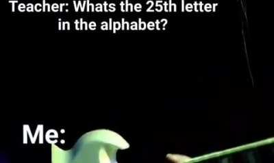 When someone asks me what the 25th letter of the alphabet is