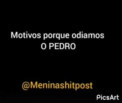 Odiamos o Pedro 😠😠😠