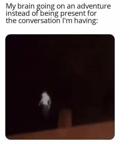 ADHD or something... Idk