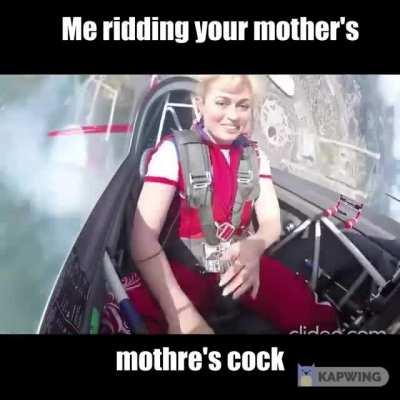 I did your mmom ohh yeahhhhhhh!!! uh uh uh 😎😎😁