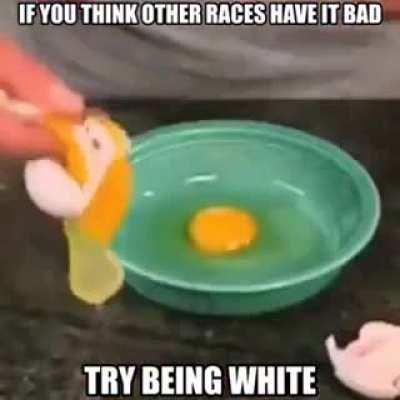 Try being white