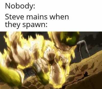 Steve's gonna be the new king of chaos, that's for sure