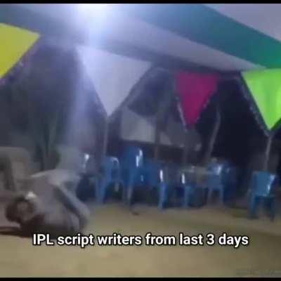 IPL Scriptwriters be like .....