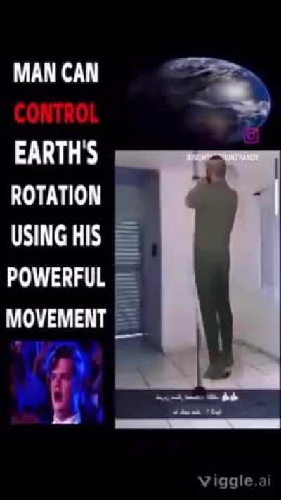 Idk sterling controlls the earths rotation