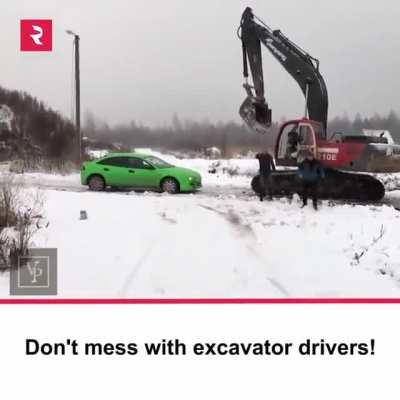 Don’t mess with the excavator guy