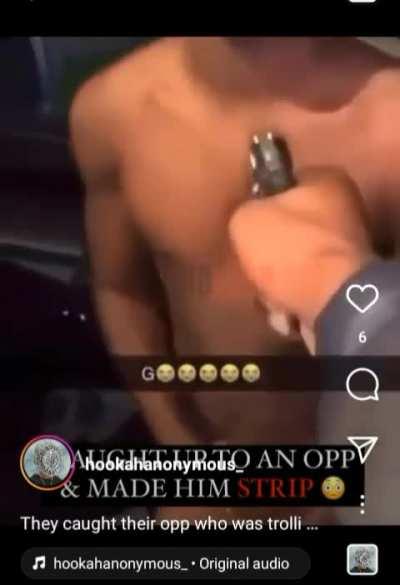 Caught their opp who was trolling online and striped him naked 