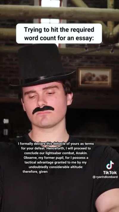 Trying to hit the required word count on an essay.