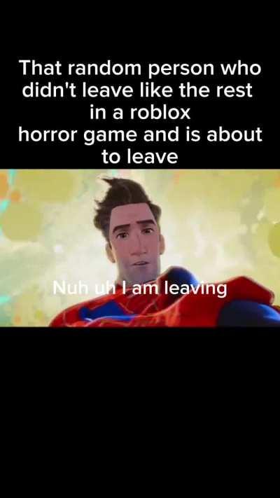 Nuh uh you ain't leaving