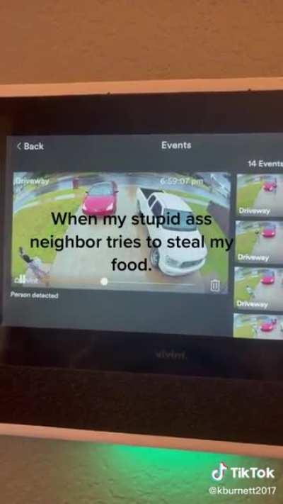 A neighbor stoops to new lows when he steals food