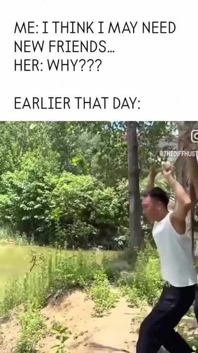 I think he may have lifelong friends