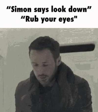 Simon says look down.