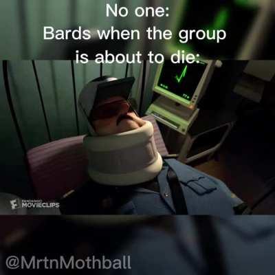 I know bard jokes are overdone but…