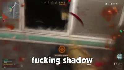 That shadow is fucking dead