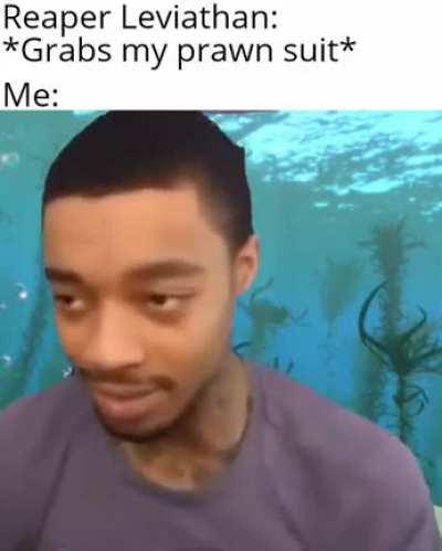 [NO SPOILERS] me in my prawn suit like.