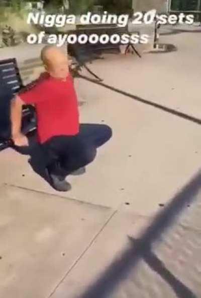 Nigga doing 20 sets of ayooooosss