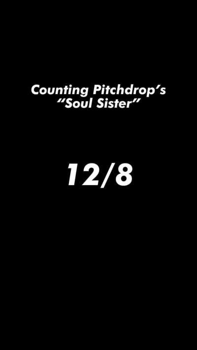 counting the time signatures of my new single “soul sister” as Pitchdrop